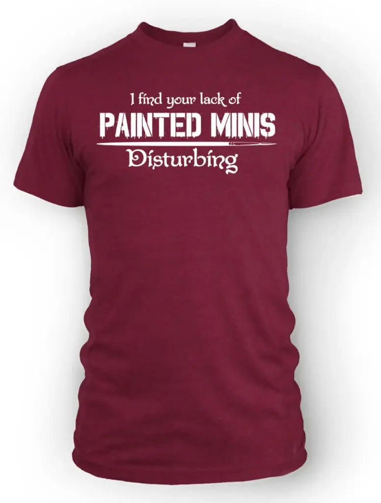 I Find Your Lack of Painted Minis Disturbing