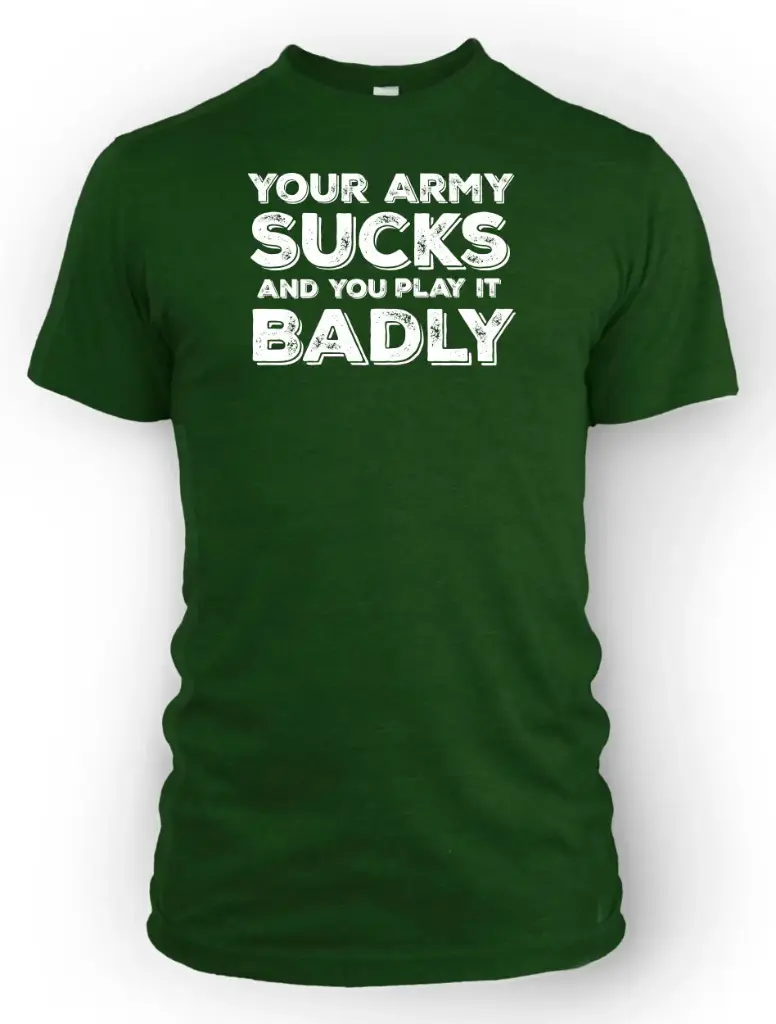 Your Army Sucks and you Play it Badly